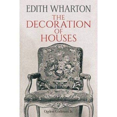 The Decoration of Houses - (Dover Architecture) by  Edith Wharton & Ogden Codman (Paperback)