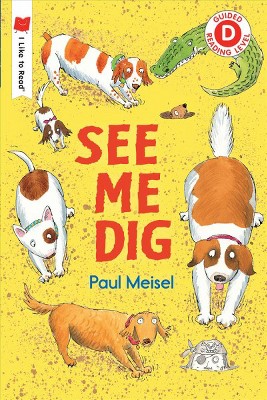 See Me Dig - (I Like to Read) by  Paul Meisel (Paperback)