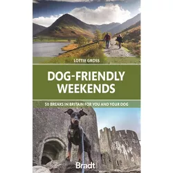 Dog-Friendly Weekends - by  Lottie Gross (Paperback)