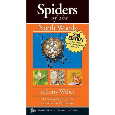 Spiders of the North Woods - (Naturalist) 2nd Edition by  Larry Weber (Paperback)