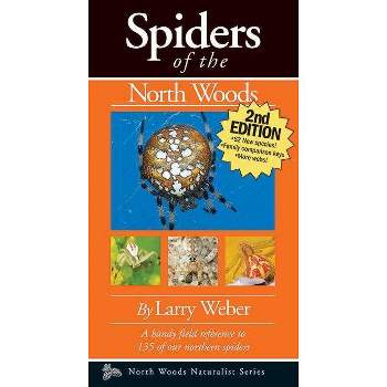Spiders of the North Woods - (Naturalist) 2nd Edition by  Larry Weber (Paperback)