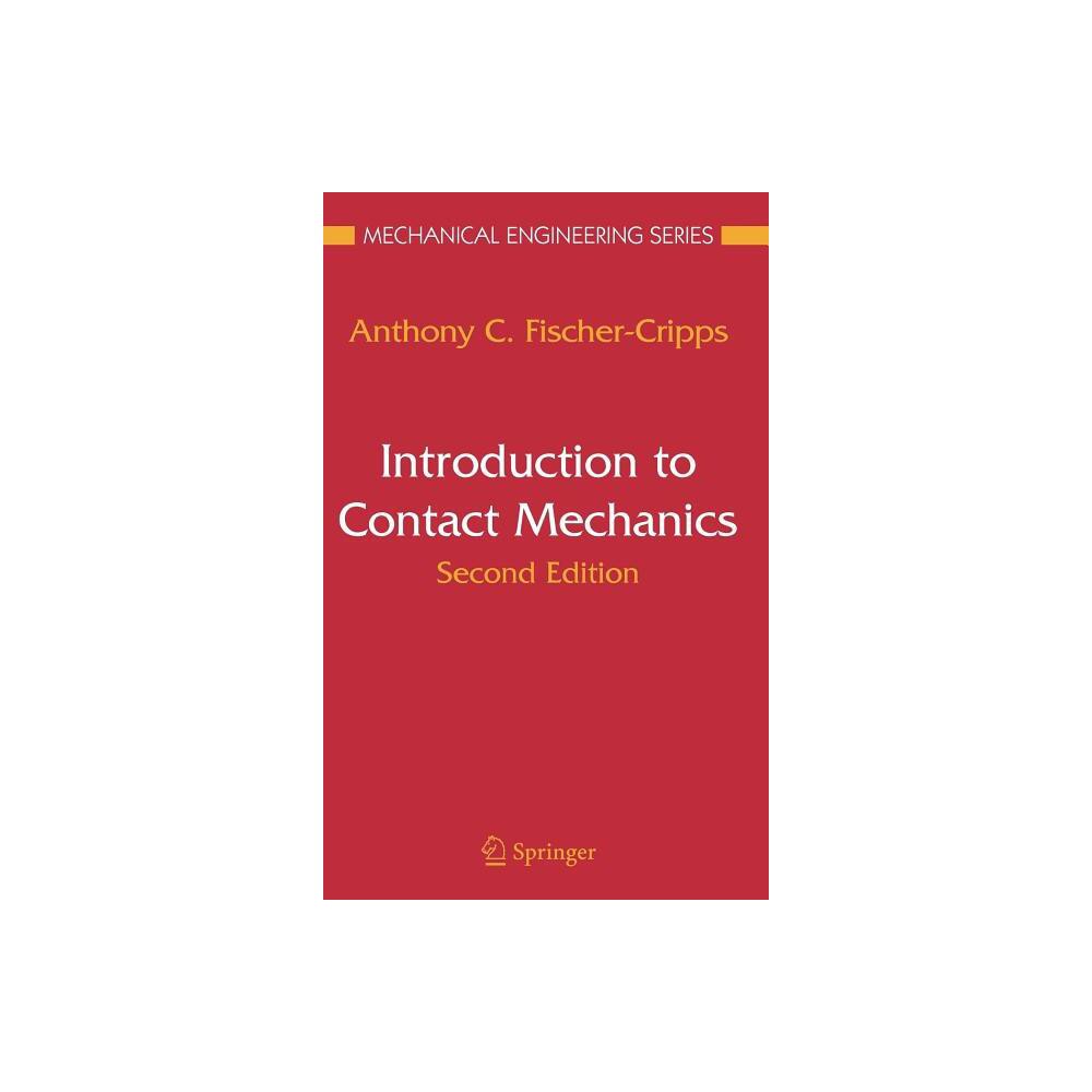 Introduction to Contact Mechanics - (Mechanical Engineering) by Anthony C Fischer-Cripps (Hardcover)