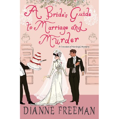 A Bride's Guide to Marriage and Murder - (Countess of Harleigh Mystery) by Dianne Freeman