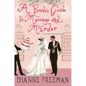 A Bride's Guide to Marriage and Murder - (Countess of Harleigh Mystery) by Dianne Freeman - 1 of 1