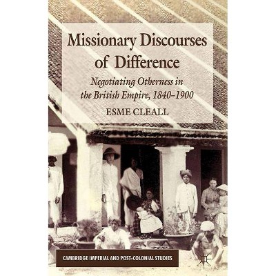 Missionary Discourses of Difference - (Cambridge Imperial and Post-Colonial Studies) by  E Cleall (Hardcover)