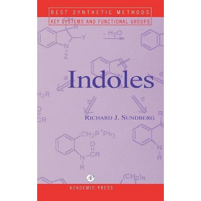 Indoles - (Best Synthetic Methods) by  Richard J Sundberg (Hardcover)