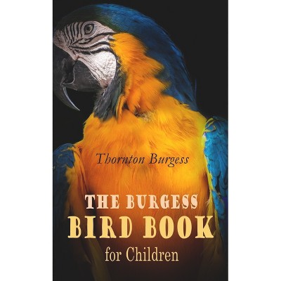 The Burgess Bird Book for Children (Illustrated) - by  Thornton Burgess (Paperback)
