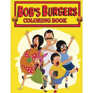 Bob's Burgers Coloring Book - by  Yvette Devost (Paperback) - 1 of 1