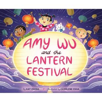 Amy Wu and the Lantern Festival - by  Kat Zhang (Hardcover)