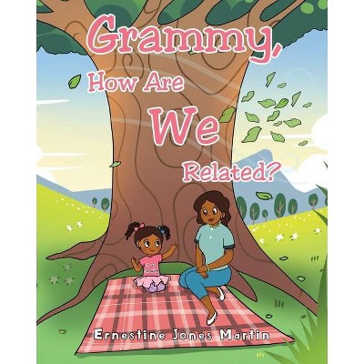 Grammy, How Are We Related? - by  Ernestine Martin (Paperback)