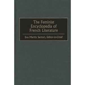 The Feminist Encyclopedia of French Literature - by  Eva Sartori (Hardcover) - 1 of 1