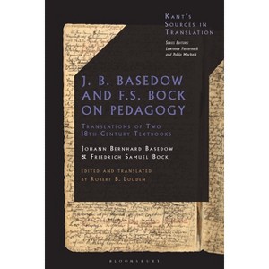 J. B. Basedow and F.S. Bock on Pedagogy - (Kant's Sources in Translation) by  Johann Bernhard Basedow & Friedrich Samuel Bock (Hardcover) - 1 of 1