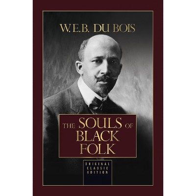 The Souls Of Black Folk - By W E B Du Bois (hardcover) : Target