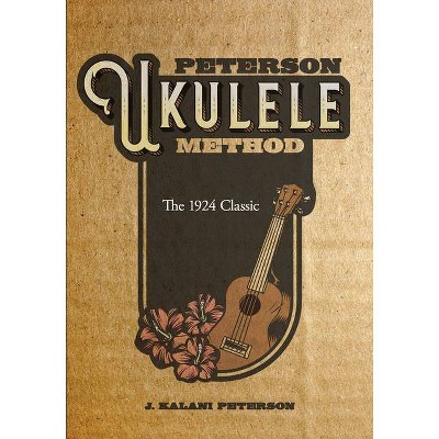 Peterson Ukulele Method - by  J Kalani Peterson (Paperback)