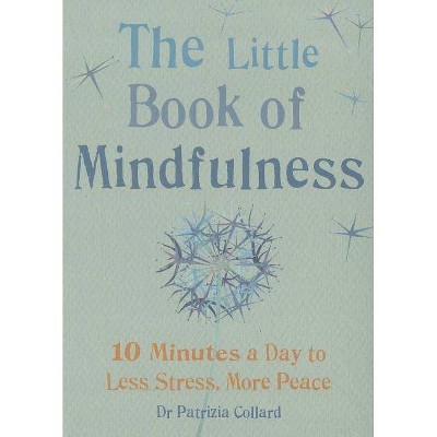 Little Book of Mindfulness - by  Patrizia Collard (Paperback)