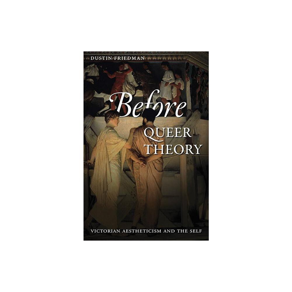 Before Queer Theory - by Dustin Friedman (Paperback)