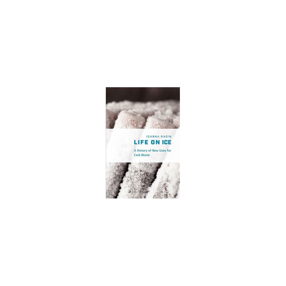 ISBN 9780226417318 product image for Life on Ice : A History of New Uses for Cold Blood (Hardcover) (Joanna Radin) | upcitemdb.com