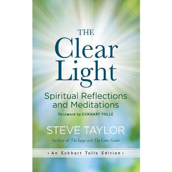 The Clear Light - (Eckhart Tolle Edition) by  Steve Taylor (Hardcover)