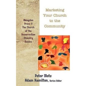 Marketing Your Church to the Community - by  Peter Metz (Paperback) - 1 of 1