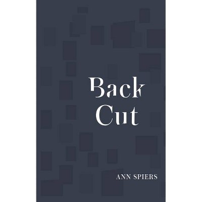 Back Cut - by  Ann Spiers (Paperback)