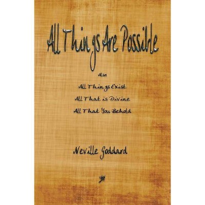 All Things Are Possible - by  Neville Goddard (Paperback)