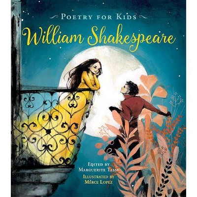 Poetry for Kids: William Shakespeare - by  William Shakespeare & Marguerite Tassi (Hardcover)