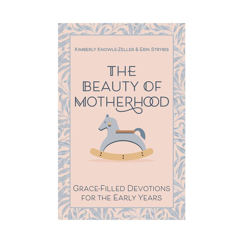 The Beauty of Motherhood - by  Kimberly Knowle-Zeller & Erin Strybis (Paperback), 1 of 2
