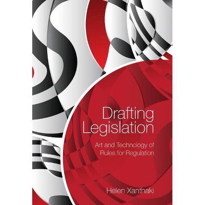 Drafting Legislation - by  Helen Xanthaki (Hardcover)