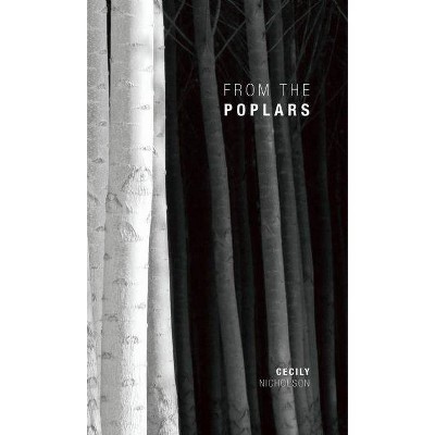 From the Poplars - by  Cecily Nicholson (Paperback)