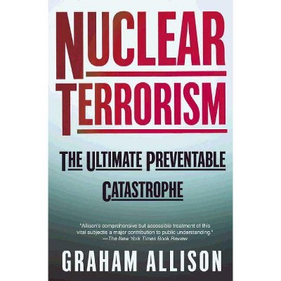 Nuclear Terrorism - by  Graham Allison (Paperback)