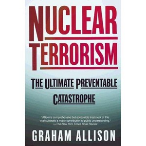Nuclear Terrorism - by  Graham Allison (Paperback) - 1 of 1