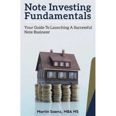 Note Investing Fundamentals - by  Martin Saenz (Paperback)