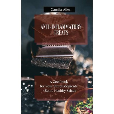 Anti-Inflammatory Treats - by  Camila Allen (Hardcover)