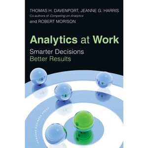 Analytics at Work - by  Thomas H Davenport & Jeanne G Harris & Robert Morison (Hardcover) - 1 of 1