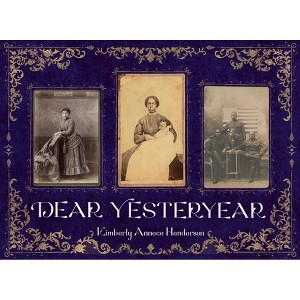 Dear Yesteryear - by  Kimberly Annece Henderson (Hardcover) - 1 of 1