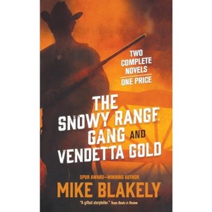 The Snowy Range Gang and Vendetta Gold - by  Mike Blakely (Paperback) - 1 of 1