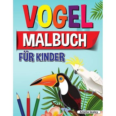 Vogel-Malbuch für Kinder - by  Amelia Sealey (Paperback)