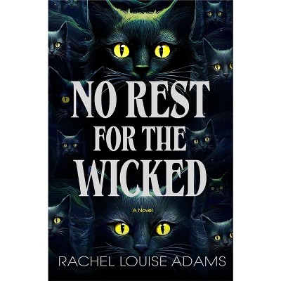 No Rest for the Wicked - by  Rachel Louise Adams (Hardcover)