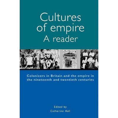 Cultures of Empire A Reader - (Studies in Imperialism) by  Catherine Hall (Paperback)