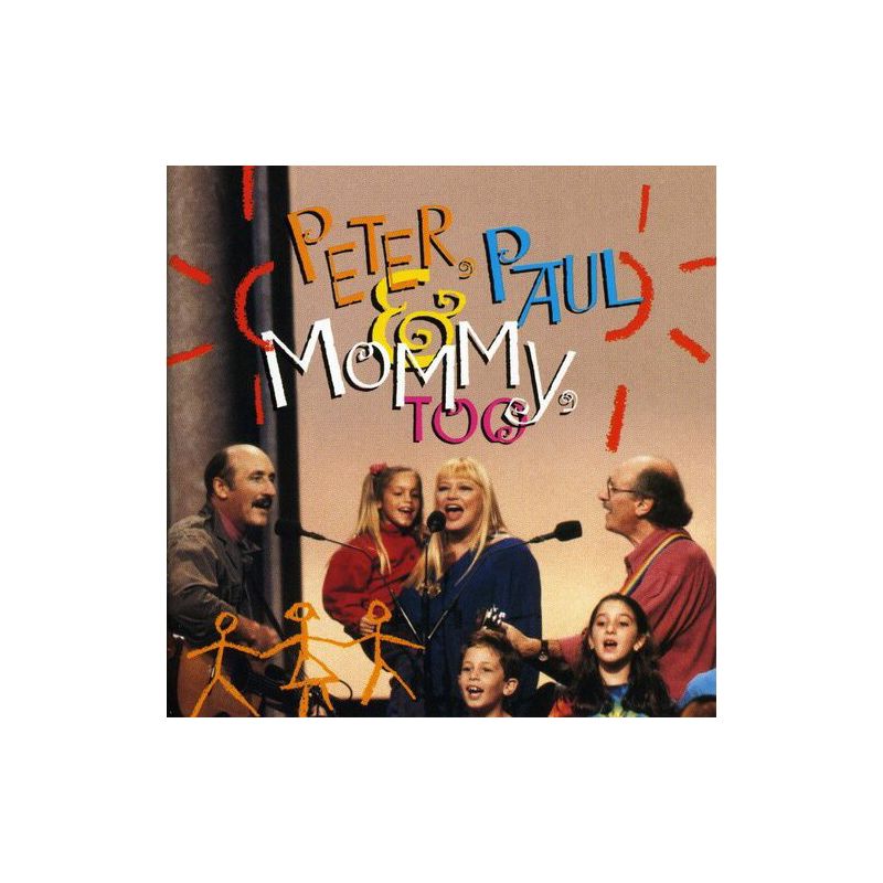 Peter Paul & Mary - Peter Paul & Mommy Too (CD), 1 of 2