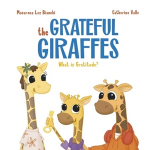 The Grateful Giraffes - by  Macarena Luz Bianchi (Paperback) - 1 of 1