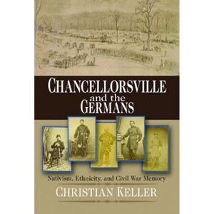 Chancellorsville and the Germans - (North's Civil War) by  Christian B Keller (Paperback) - 1 of 1