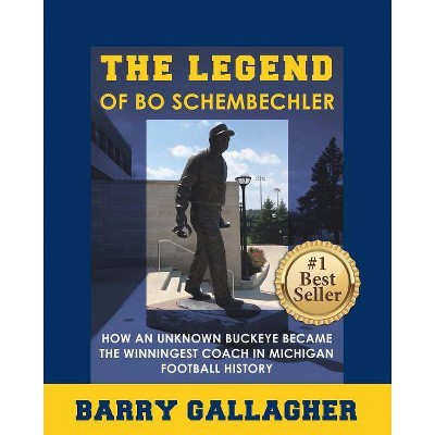 The Legend of Bo Schembechler - by  Barry Gallagher (Paperback)