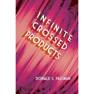Infinite Crossed Products - (Dover Books on Mathematics) by  Donald S Passman (Paperback) - 1 of 1