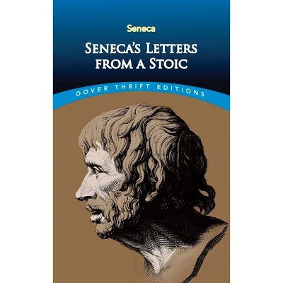 Seneca's Letters from a Stoic - (Dover Thrift Editions) by  Lucius Annaeus Seneca (Paperback)