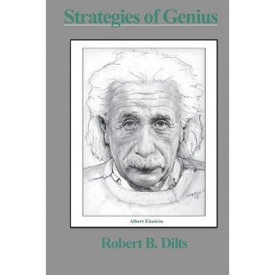 Strategies of Genius - by  Robert Brian Dilts (Paperback)