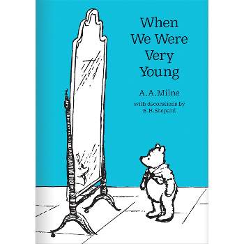 When We Were Very Young - (Winnie-The-Pooh - Classic Editions) by  A A Milne (Hardcover)