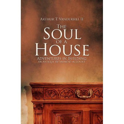 The Soul of a House - by  Arthur T Vanderbilt II (Paperback)