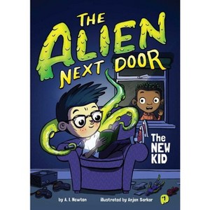 The Alien Next Door 1: The New Kid - by  A I Newton (Hardcover) - 1 of 1