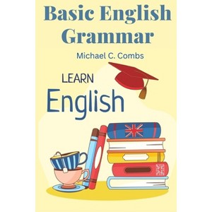 Basic English Grammar - by  Michael C Combs (Paperback) - 1 of 1